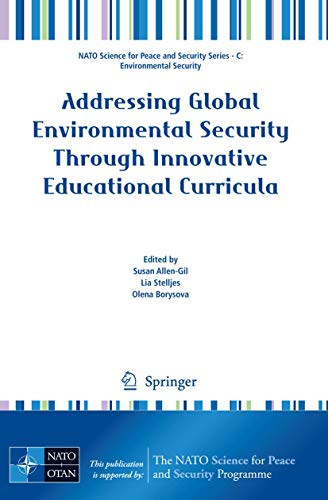 9781402093128: Addressing Global Environmental Security Through Innovative Educational Curricula (NATO Science for Peace and Security Series C: Environmental Security)