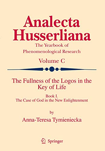 Beispielbild fr The Fullness of the Logos in the Key of Life. Book I: The Case of God in the New Enlightenment. zum Verkauf von Antiquariat im Hufelandhaus GmbH  vormals Lange & Springer