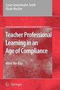 Teacher Professional Learning in an Age of Compliance (9781402094248) by Groundwater-Smith, Susan; Mockler, Nicole
