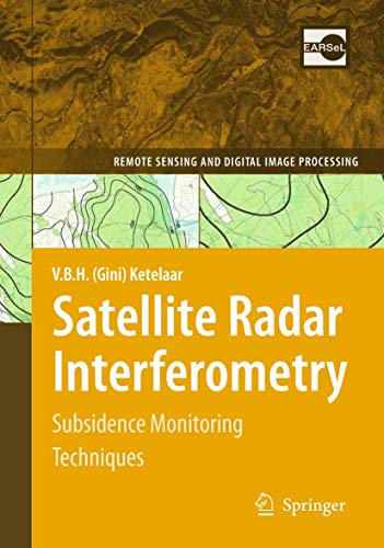 Satellite Radar Interferometry : Subsidence Monitoring Techniques - V. B. H. (Gini) Ketelaar