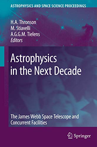 Imagen de archivo de Astrophysics in the Next Decade: The James Webb Space Telescope and Concurrent Facilities (Astrophysics and Space Science Proceedings) a la venta por HPB-Red