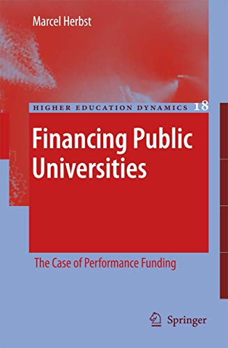 Stock image for Financing Public Universities: The Case of Performance Funding (Higher Education Dynamics, 18) for sale by GF Books, Inc.