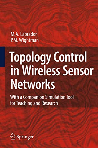 Topology Control in Wireless Sensor Networks. With a Companion Simulation Tool for Teaching and R...