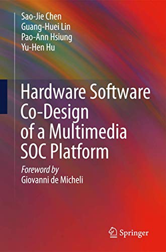 Stock image for Hardware Software Co-Design of a Multimedia SOC Platform [Hardcover] Chen, Sao-Jie; Lin, Guang-Huei; Hsiung, Pao-Ann and Hu, Yu-Hen for sale by Broad Street Books
