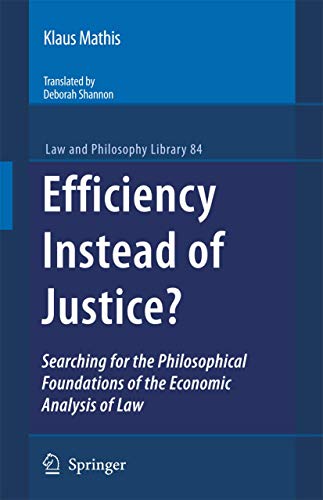 Stock image for Efficiency Instead of Justice?: Searching for the Philosophical Foundations of the Economic Analysis of Law (Law and Philosophy Library, 84) for sale by Lucky's Textbooks