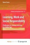 Learning, Work and Social Responsibility (9781402098147) by Evans, Karen
