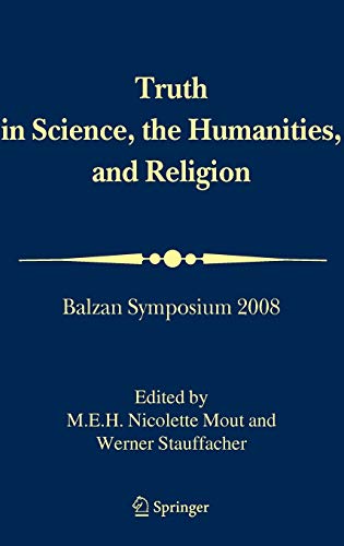 9781402098956: Truth in Science, the Humanities and Religion: Balzan Symposium 2008