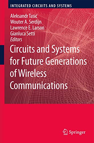 Stock image for CIRCUITS AND SYSTEMS FOR FUTURE GENERATIONS OF WIRELESS COMMUNICATIONS (INTEGRATED CIRCUITS AND SYSTEMS) for sale by Basi6 International