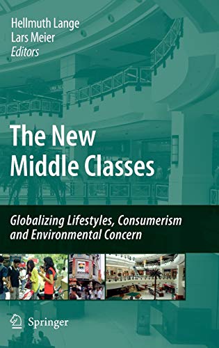 9781402099373: The New Middle Classes: Globalizing Lifestyles, Consumerism and Environmental Concern