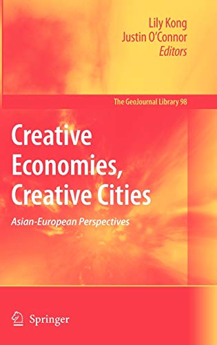 Imagen de archivo de Creative Economies, Creative Cities: Asian-European Perspectives (GeoJournal Library, 98) a la venta por Lucky's Textbooks