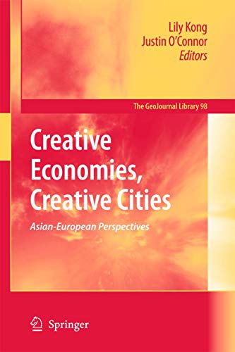 9781402099489: Creative Economies, Creative Cities: Asian-European Perspectives (GeoJournal Library, 98)