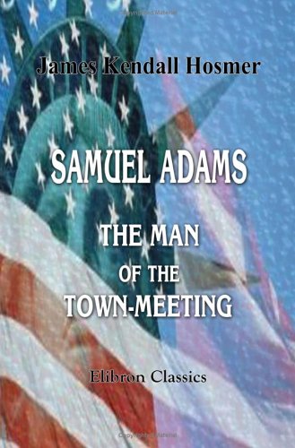 9781402100598: Samuel Adams, the Man of the Town-Meeting