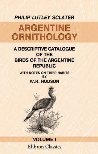 Beispielbild fr Argentine Ornithology: A Descriptive Catalogue of the Birds of the Argentine Republic. Volume 1 zum Verkauf von Revaluation Books