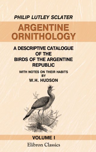 9781402101748: Argentine Ornithology: A Descriptive Catalogue of the Birds of the Argentine Republic. Volume 1