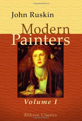 9781402108617: Modern Painters: Volume 1. Of General Principles, and of Truth