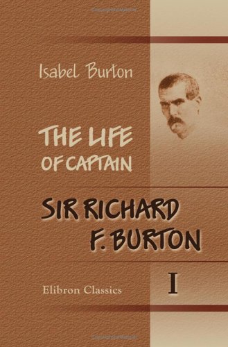 Stock image for The Life of Captain Sir Richard F. Burton: Volume 1 for sale by Revaluation Books