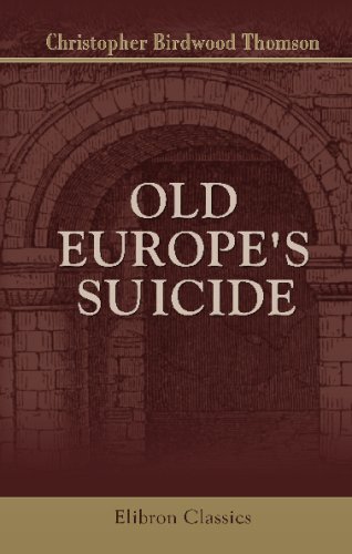 Imagen de archivo de Old Europe's Suicide: Or, The building of a pyramid of errors, an account of certain events in Europe during the period, 1912-1919 a la venta por Revaluation Books