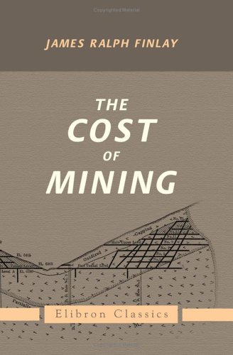 9781402138836: The Cost of Mining: An exhibit of the results of important mines throughout the world