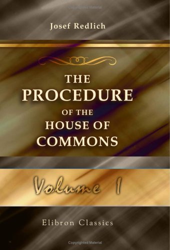 Stock image for The Procedure of the House of Commons: A Study of Its History and Present Form. Volume 1 for sale by HPB-Red