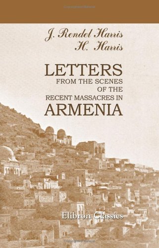 Beispielbild fr Letters from the Scenes of the Recent Massacres in Armenia zum Verkauf von Better World Books Ltd