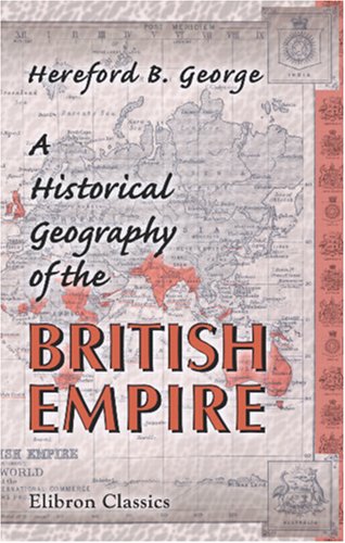 Stock image for A Historical Geography of the British Empire for sale by T. A. Borden Books