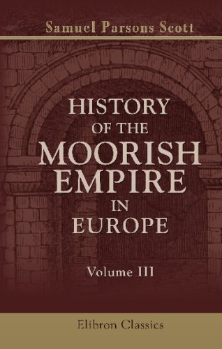 Stock image for History of the Moorish Empire in Europe: Volume 3 for sale by Revaluation Books