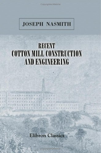 Beispielbild fr Recent Cotton Mill Construction and Engineering zum Verkauf von Revaluation Books