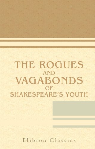 Stock image for The Rogues and Vagabonds of Shakespeare's Youth: Awdeley's 'Fraternitye of Vacabondes' and Harman's 'Caveat' for sale by Revaluation Books