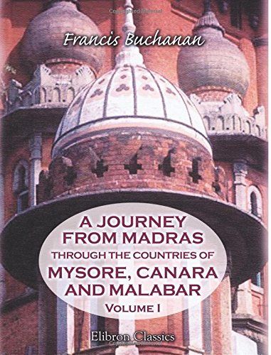 Stock image for A Journey from Madras through the Countries of Mysore, Canara, and Malabar: Volume 1 for sale by Phatpocket Limited