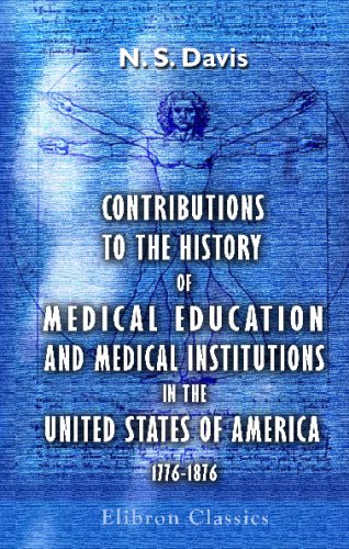 Imagen de archivo de Contributions to the History of Medical Education and Medical Institutions in the United States of America: 1776-1876. Special Report a la venta por Revaluation Books