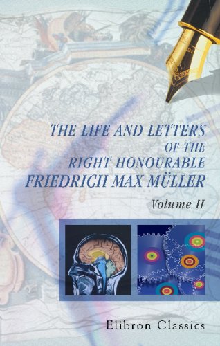 Beispielbild fr The Life and Letters of the Right Honourable Friedrich Max Mller: Edited by His Wife. Volume 2 zum Verkauf von Buchpark