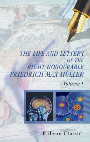 Beispielbild fr The Life and Letters of the Right Honourable Friedrich Max Mller: Edited by His Wife. Volume 1 zum Verkauf von Buchpark