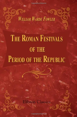 9781402148576: The Roman Festivals of the Period of the Republic: An introduction to the study of the religion of the Romans