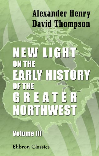 Stock image for New Light on the Early History of the Greater Northwest: Volume 3. Index and maps for sale by Revaluation Books