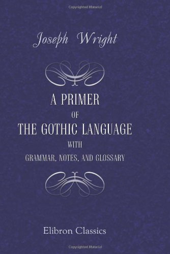 9781402149719: A Primer of the Gothic Language with Grammar, Notes, and Glossary