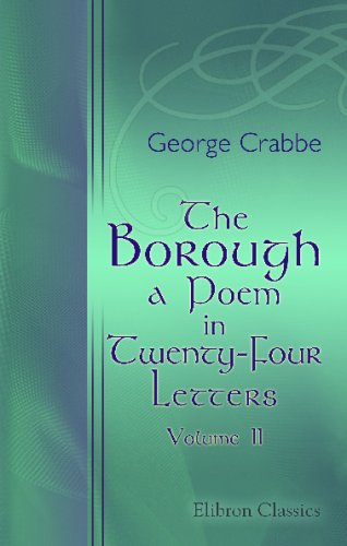 The Borough: a Poem, in Twenty-Four Letters: Volume 2 - George Crabbe