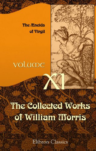 Beispielbild fr The Collected Works of William Morris, Volume XI: Volume 11. The neids of Virgil zum Verkauf von medimops