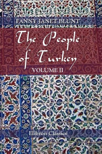 Stock image for The People of Turkey: Twenty years' residence among Bulgarians, Greeks, Albanians, Turks, and Armenians. Volume 2 for sale by Revaluation Books
