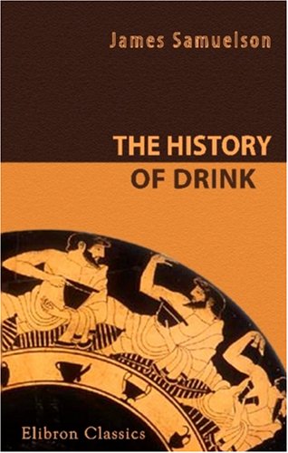 Imagen de archivo de THE HISTORY OF DRINK; A REVIEW SOCIAL, SCIENTIFIC, AND POLITICAL a la venta por Artis Books & Antiques