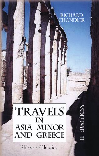 Stock image for Travels in Asia Minor and Greece: A New Edition, with Corrections and Remarks by Nicholas Revett, Esq. Volume 2 for sale by Revaluation Books