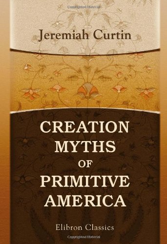 9781402153303: Creation Myths of Primitive America: In Relation to the Religious History and Mental Development of Mankind