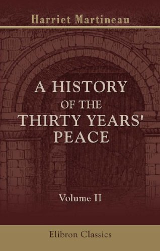 A History of the Thirty Years' Peace: A.D. 1816-1846. Volume 2. From 1824-1833 (9781402153341) by Martineau, Harriet