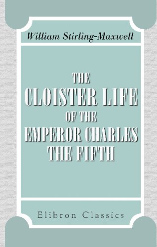 9781402154409: The Cloister Life of the Emperor Charles the Fifth