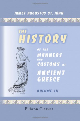 9781402154416: The History of the Manners and Customs of Ancient Greece: Volume 3