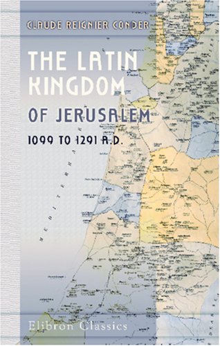 Beispielbild fr The Latin Kingdom of Jerusalem. 1099 to 1291 A.D zum Verkauf von AwesomeBooks