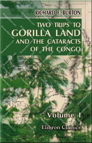 Two Trips to Gorilla Land and the Cataracts of the Congo: Volume 1 (9781402157530) by Sir Richard Francis Burton