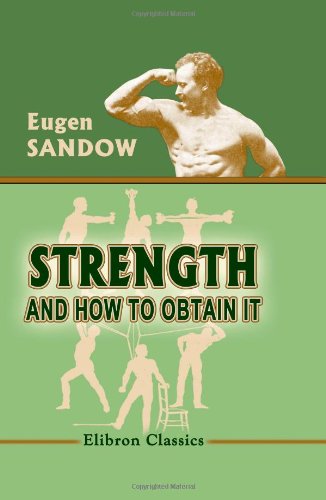 Imagen de archivo de Strength: and How to Obtain It a la venta por Revaluation Books