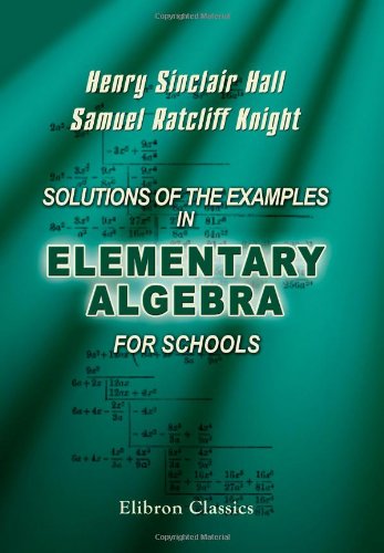 Beispielbild fr Solutions of the Examples in Elementary Algebra for Schools zum Verkauf von Books Unplugged