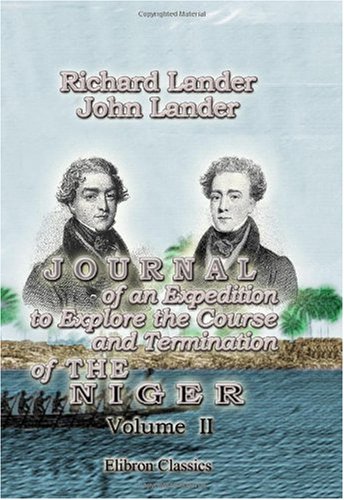 Stock image for Journal of an Expedition to Explore the Course and Termination of the Niger: With a narrative of a voyage down that river to its termination. Volume 2 for sale by Revaluation Books