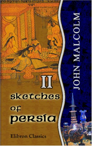 Beispielbild fr Sketches of Persia: From the Journals of a Traveller in the East. Volume 2 zum Verkauf von medimops